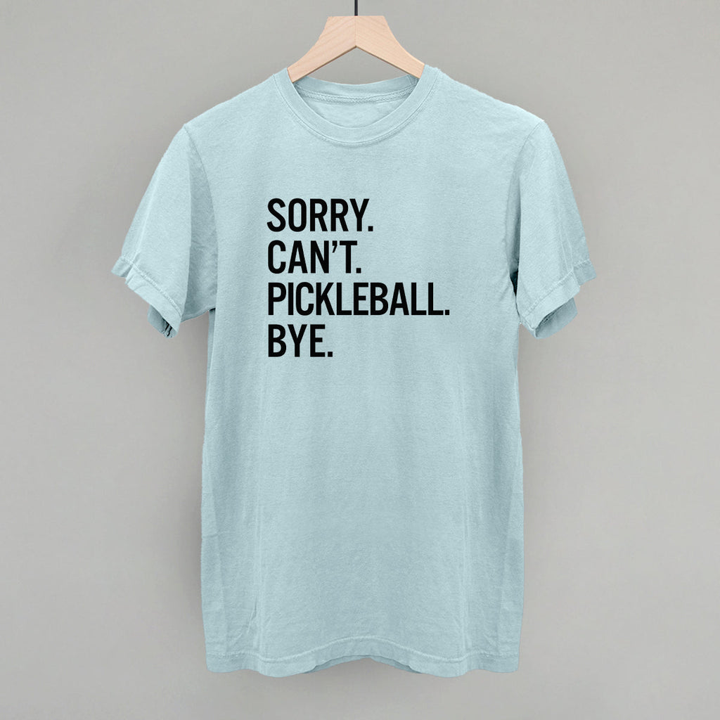Sorry Can't Pickleball Bye