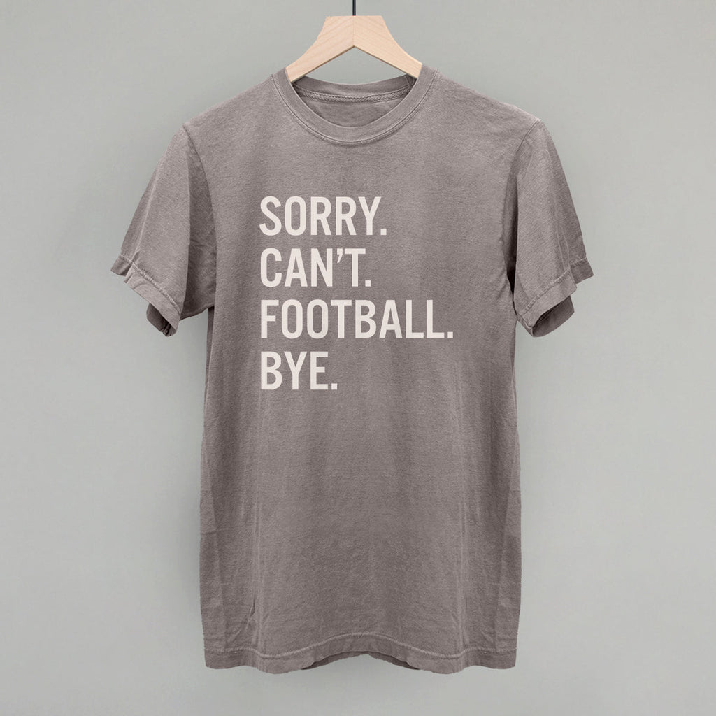 Sorry Can't Football Bye