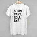 Sorry Can't Golf Bye