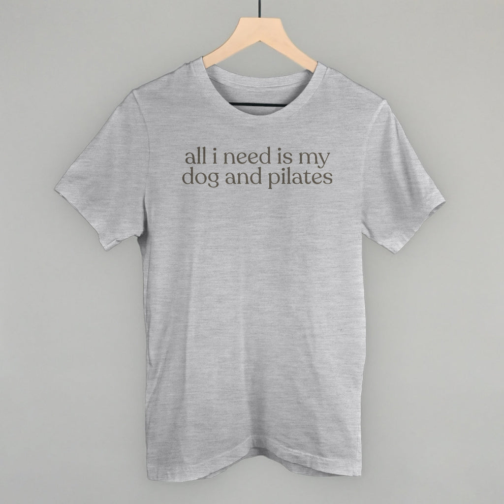 All I Need Is My Dog And Pilates