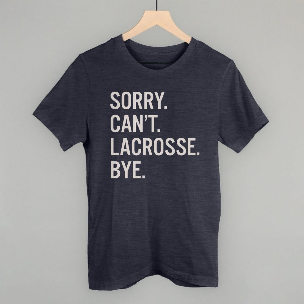 Sorry Can't Lacrosse Bye