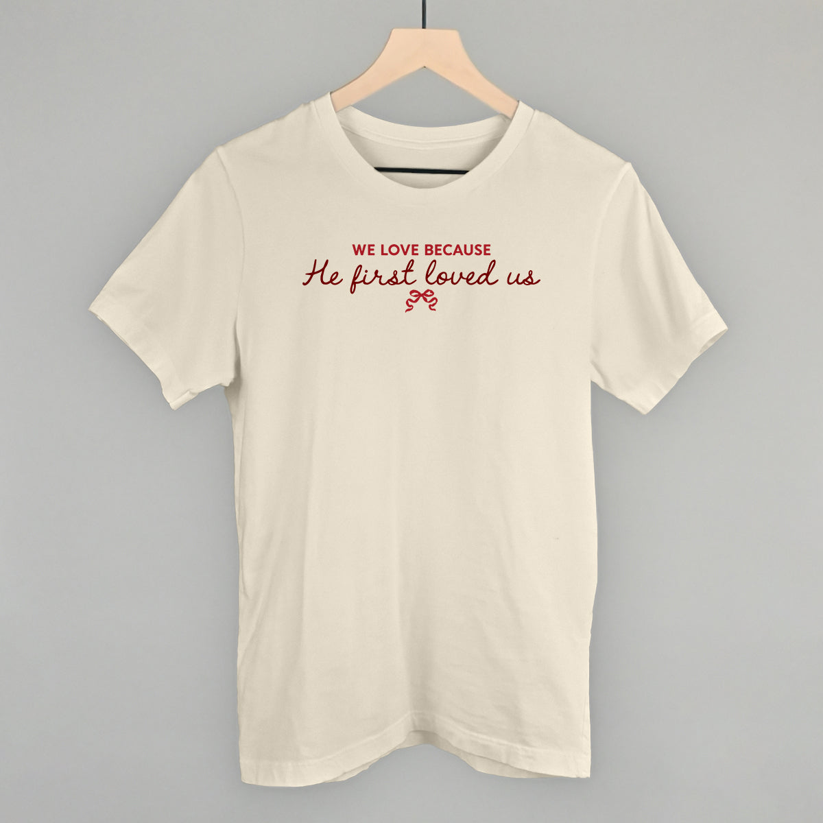 We Love Because He First Loved Us