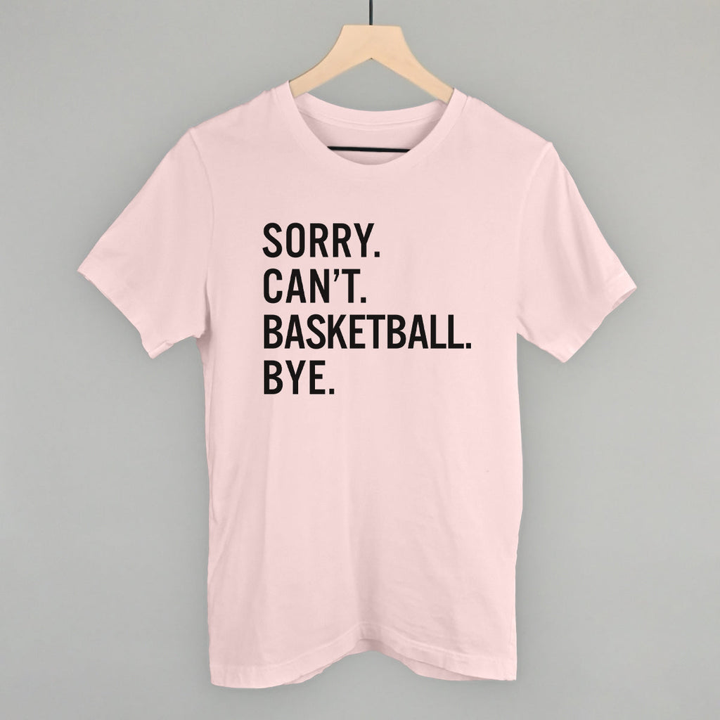 Sorry Can't Basketball Bye