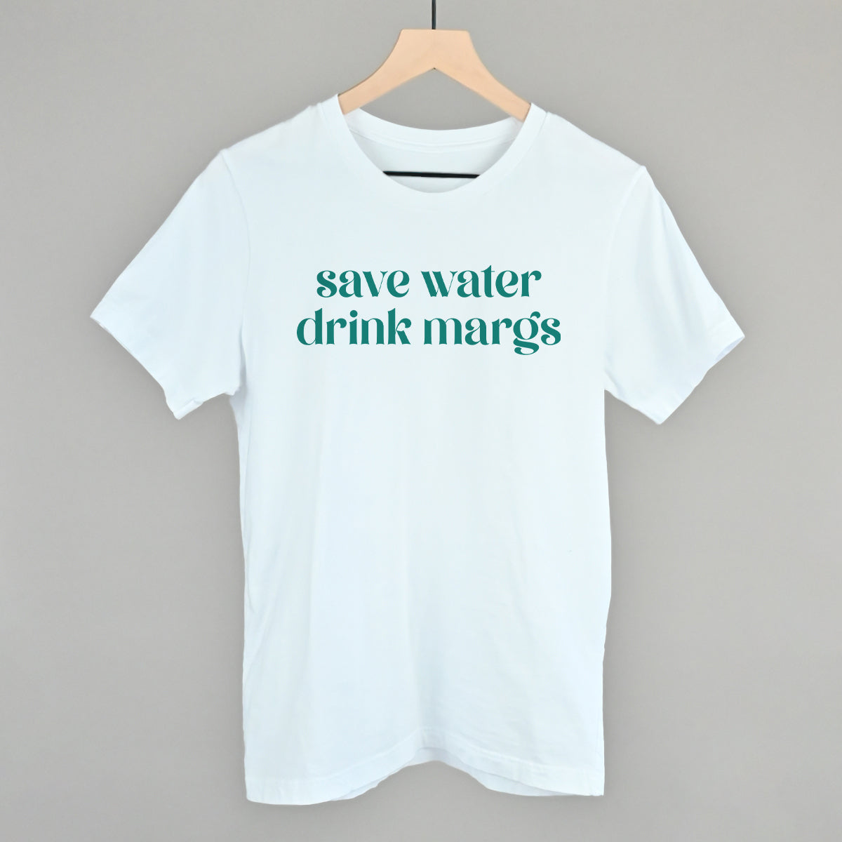 Save Water Drink Margs