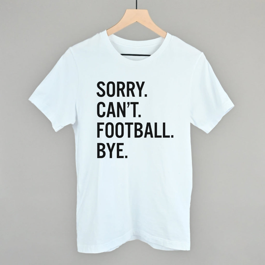 Sorry Can't Football Bye